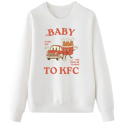 Drive to KFC Sweatshirt & Hoodie, Mult Color