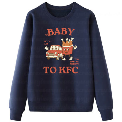 Drive to KFC Sweatshirt & Hoodie, Mult Color